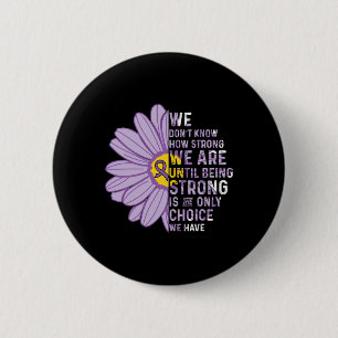 We are Strong- Pancreatic Cancer Awareness Support 6 Cm Round Badge