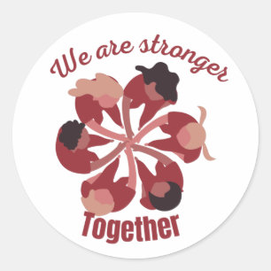 We are stronger together classic round sticker