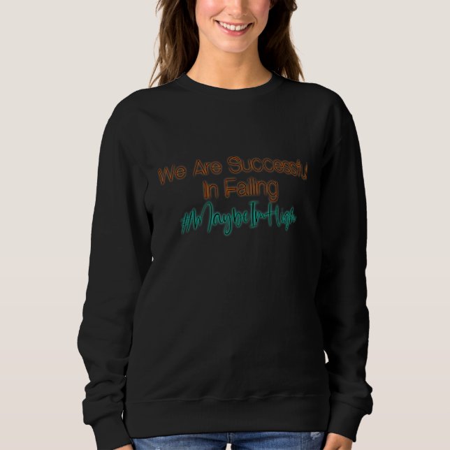 We are successful in failing Stoners Motivation  M Sweatshirt (Front)