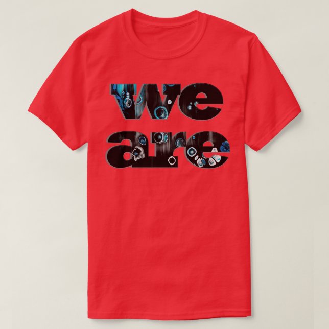 we are T-Shirt (Design Front)