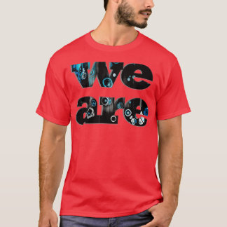 we are T-Shirt