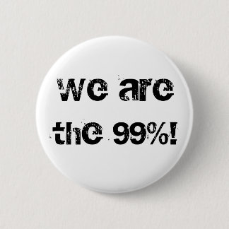 We are the 99%! 6 cm round badge
