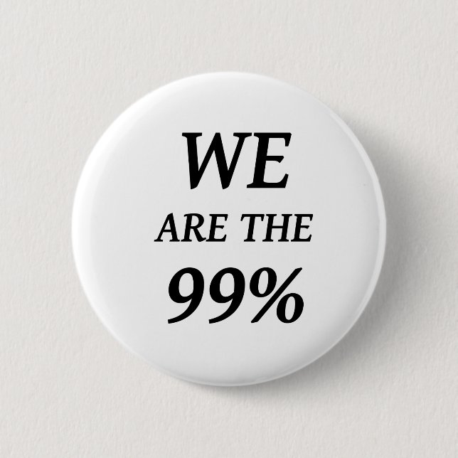 WE ARE THE 99% - SUPPORT OCCUPY WALL ST PROTESTS 6 CM ROUND BADGE (Front)