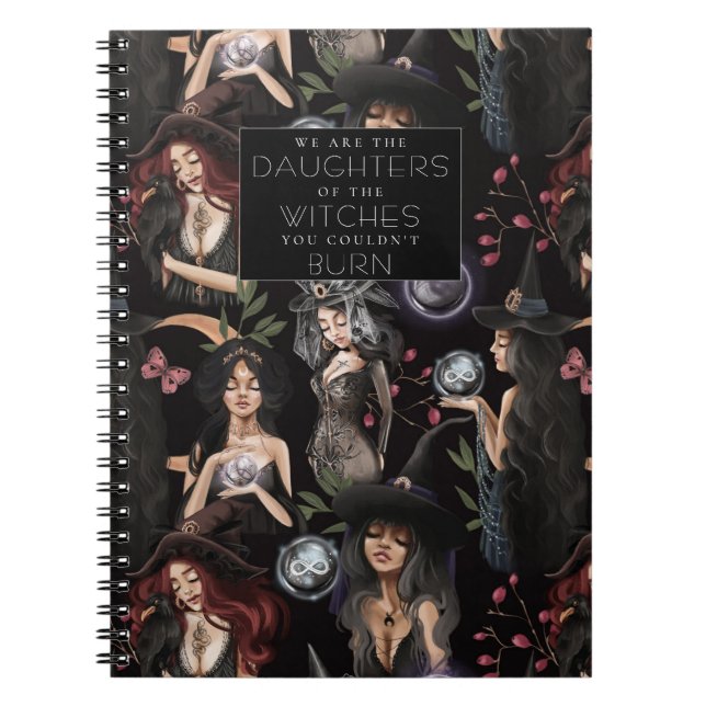 We Are the Daughters of Witches you Couldnt Burn N Notebook (Front)