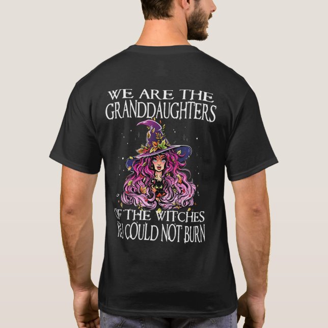 We Are The Granddaughters Of The Witches You Could T-Shirt (Back)