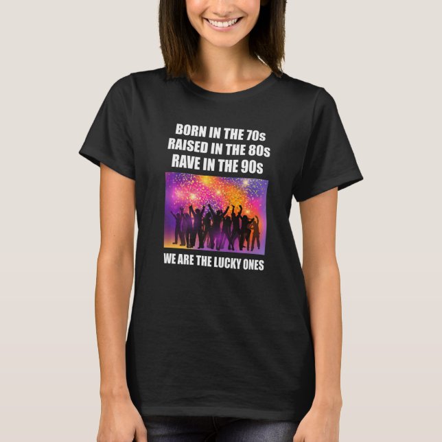 We Are The Lucky Ones 70s 80s 90s Ravetheplanet Te T-Shirt (Front)