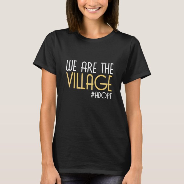 We Are The Village Adoption Day Gotcha Adoption An T-Shirt (Front)