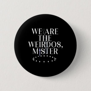We Are The Weirdos  6 Cm Round Badge