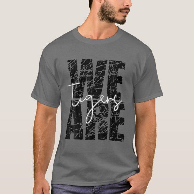 We Are Tigers Teacher Student School Sports Fan Te T-Shirt (Front)