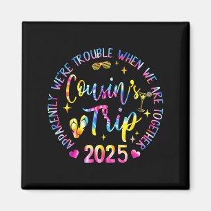 We Are Trouble When We're Together Cousins Trip 20 Magnet