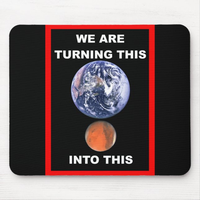 We are turning Earth into Mars Mouse Pad (Front)