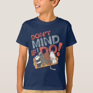 We Bare Bears & Charlie - Don't Mind If I Do! T-Shirt