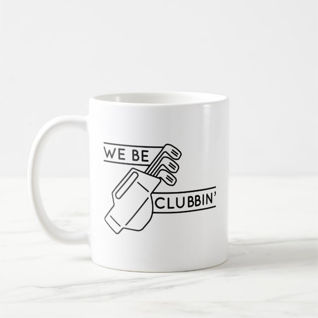 We Be Clubbin’ Coffee Mug (Left)