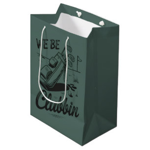 We Be Clubbin Funny Golfing Lovers Golf Club Joke Medium Gift Bag