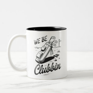 We Be Clubbin Funny Golfing Lovers Golf Club Joke Two-Tone Coffee Mug