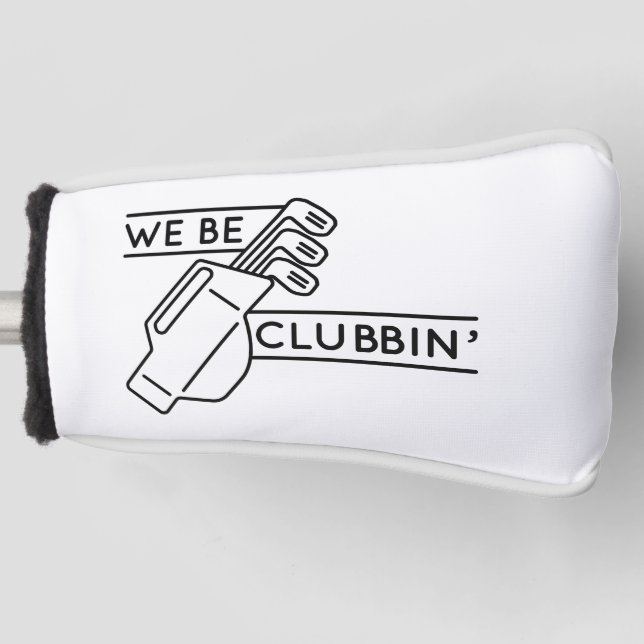 We Be Clubbin’ Golf Head Cover (Front)