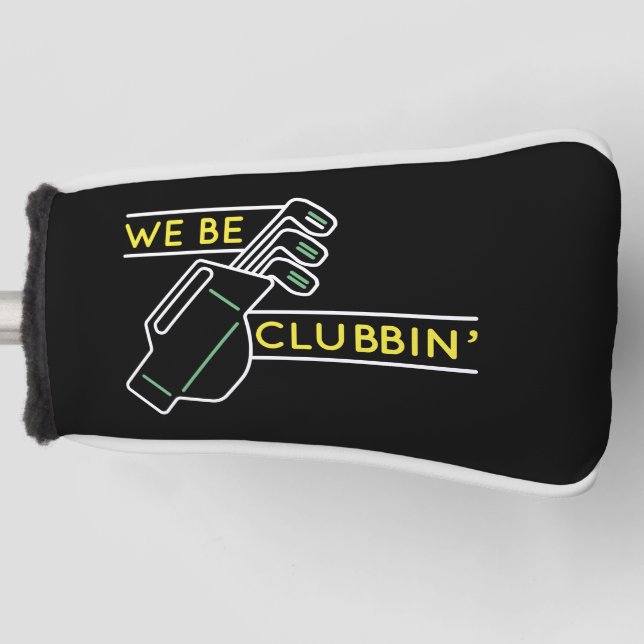We Be Clubbin’ Golf Head Cover (Front)