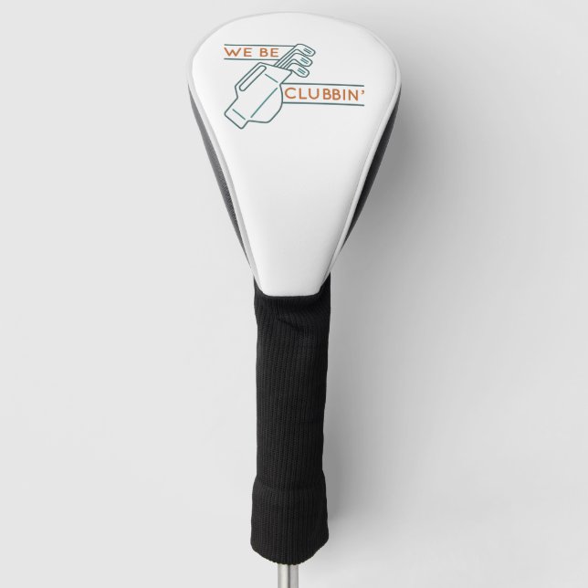 We Be Clubbin’ Golf Head Cover (Front)