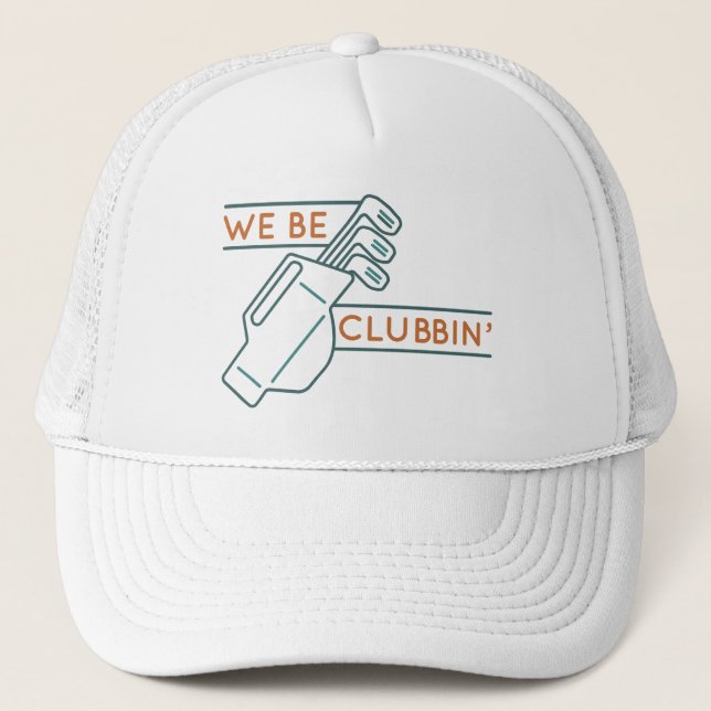 We Be Clubbin’ Trucker Hat (Front)
