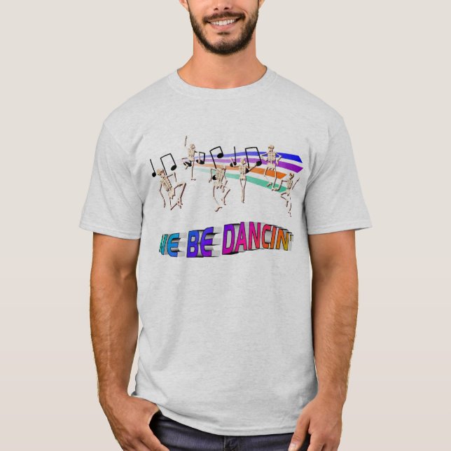 WE BE DANCIN' T-Shirt (Front)