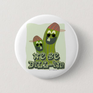 We Be Dill-in! 6 Cm Round Badge