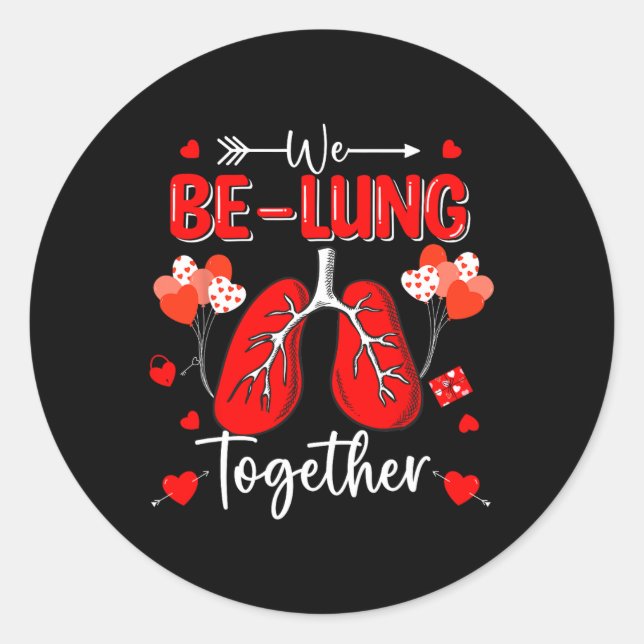 We Be-lung Together Respiratory Therapist Valentin Classic Round Sticker (Front)