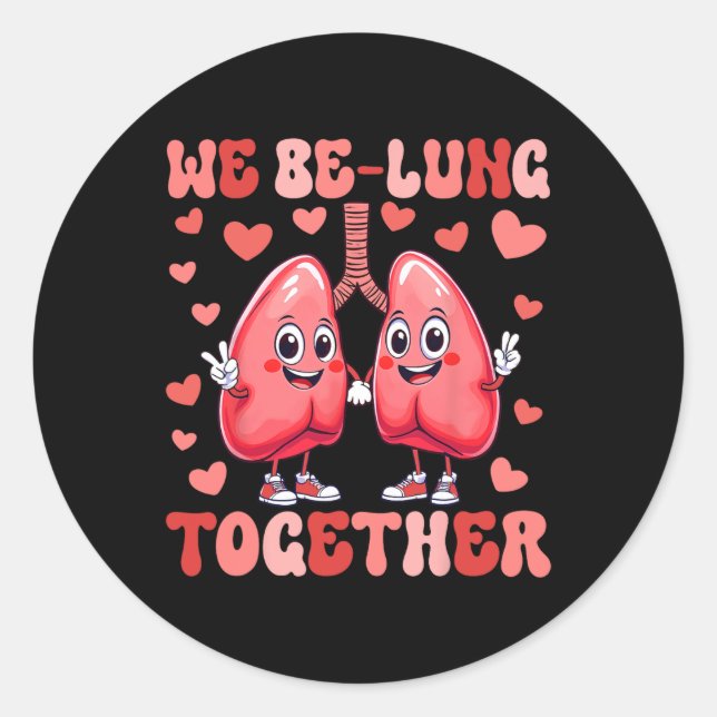 We Be-lung Together Respiratory Therapist Valentin Classic Round Sticker (Front)