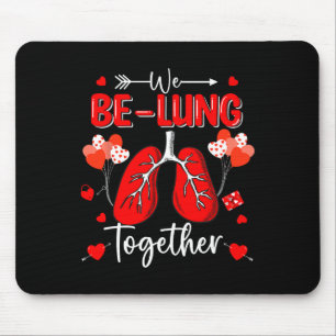 We Be-lung Together Respiratory Therapist Valentin Mouse Pad