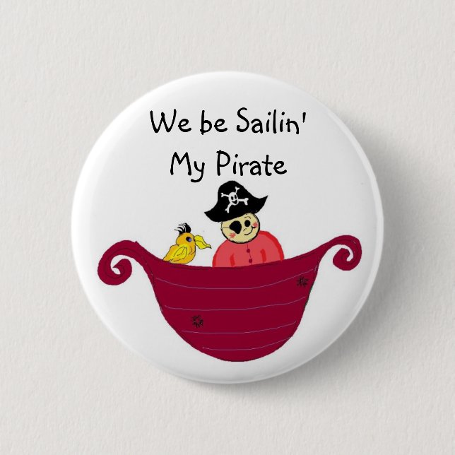 We be Sailin' My Pirate 6 Cm Round Badge (Front)