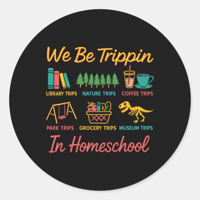 We Be Trin Traveling New Homeschooler Dad Mom Home Classic Round Sticker (Front)