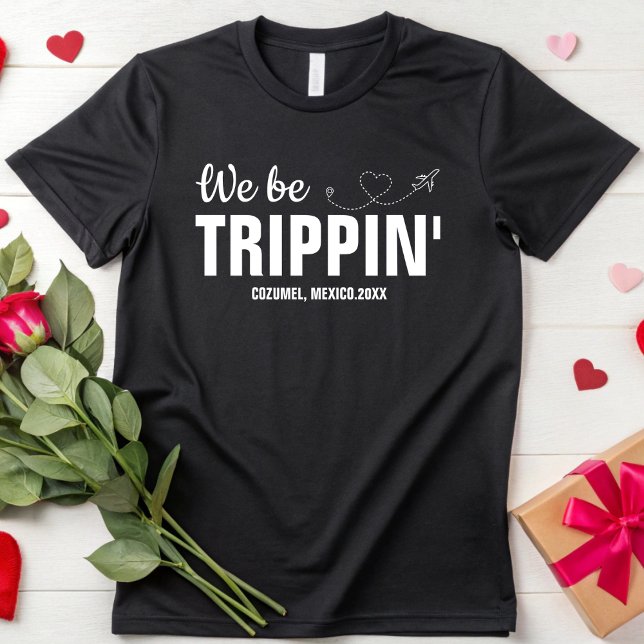 We Be Trippin' Family Vacation Girls Weekend Vacay T-Shirt (Creator Uploaded)
