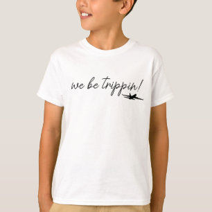We Be Trippin Sweatshirt, Travel Sweater, Girls Tr T-Shirt