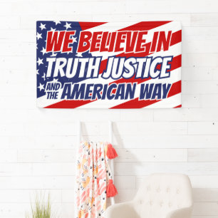 We Believe In Truth Justice and the American Way Banner