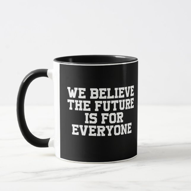 we believe the future is for everyone mug (Left)