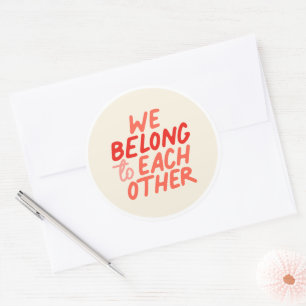 We Belong To Each Other - Round Sticker
