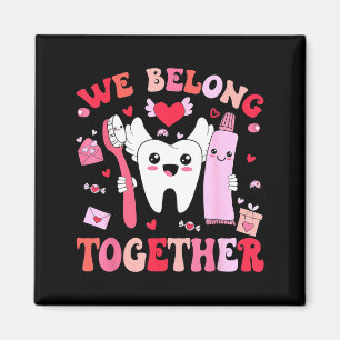 We Belong Together Dental Valentines's Day Dental Magnet