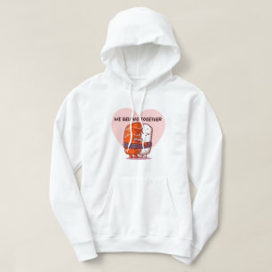 We Belong Together  Hoodie