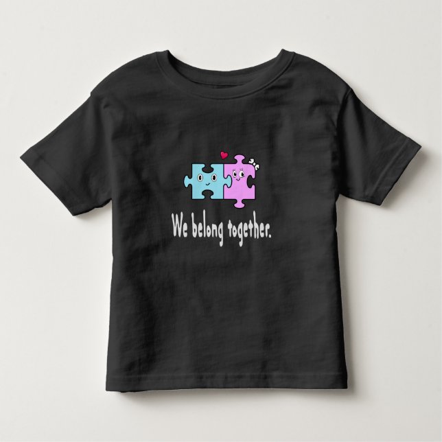 We belong together toddler T-Shirt (Front)