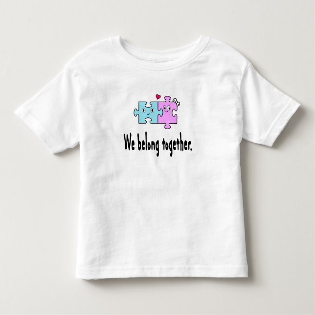 We belong together toddler T-Shirt (Front)