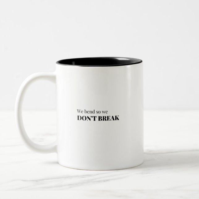 We bend so we  don't break Two-Tone coffee mug (Left)