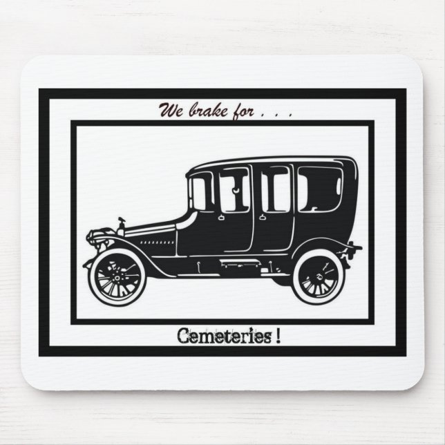 We brake for cemeteries! mouse pad (Front)
