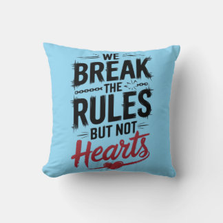 "We Break Rules, Not Hearts - Bold Typography Cushion