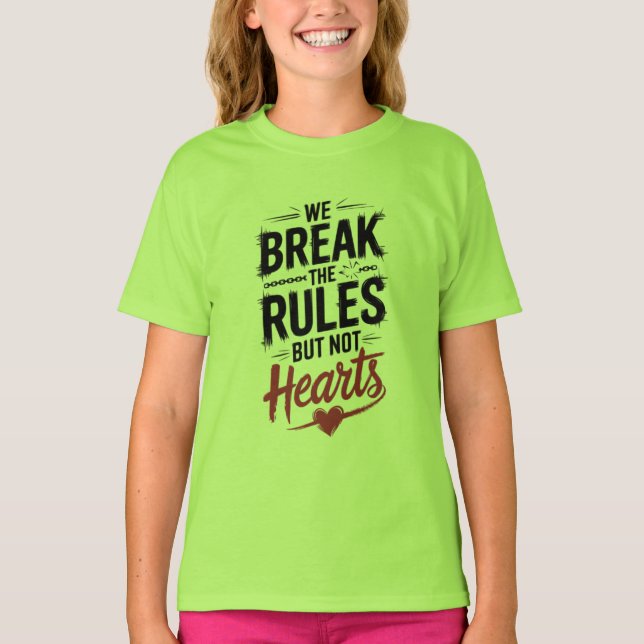 We Break Rules, Not Hearts - Bold Typography Desig T-Shirt (Front)