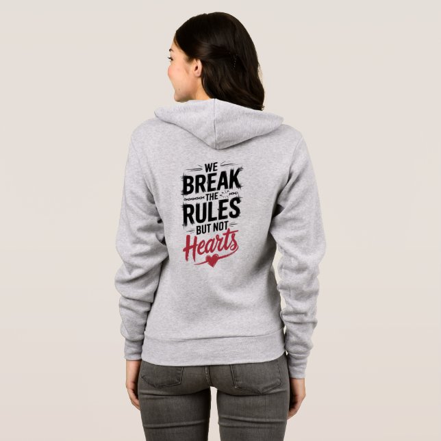 "We Break Rules, Not Hearts - Bold Typography Hoodie (Back Full)