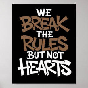We Break The Rules But Not Hearts Sticker Poster