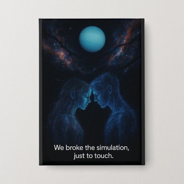 We Broke the Simulation  (Front)