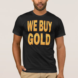 We Buy Gold T-Shirt