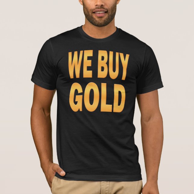 We Buy Gold T-Shirt (Front)