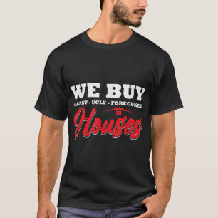 We Buy Houses Real Estate Investor Situation Humou T-Shirt