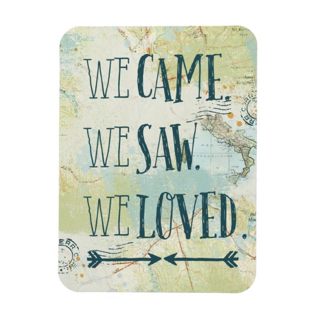 We Came, We Saw, We Loved Quote and Map Magnet (Vertical)